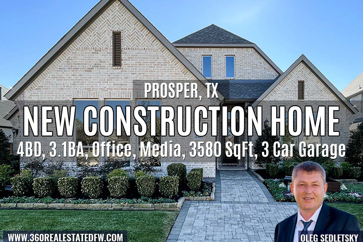 New Construction Homes in Prosper TX. 4BD, 3.1BA, Office, Media, 3580 SqFt, 3 Car Garage Realtor in Prosper, TX and Dallas-Fort Worth representing Home Buyers - Oleg Sedletsky 214-940-8149. Buying New Construction Homes in Prosper TX and Dallas-Fort Worth