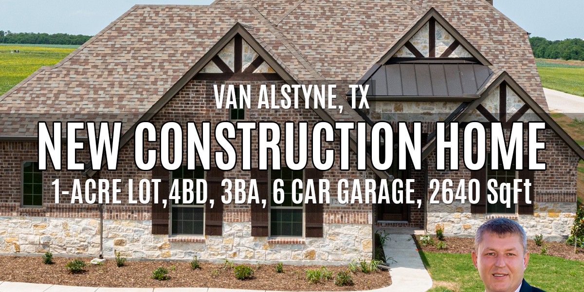 New Construction Homes on 1-Acre Lot in Dallas-Fort Worth. New Homes on 1-Acre Lot in Van Alstyne, TX . Call Realtor in Dallas-Fort Worth representing Home Buyers - Oleg Sedletsky 214-940-8149. Buying New Construction Homes in Dallas-Fort Worth