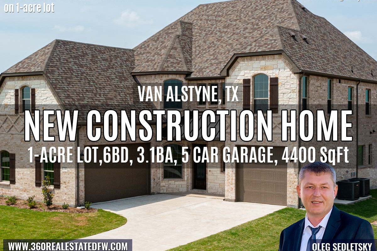 New Homes on 1-Acre Lot in Van Alstyne, TX. Call Realtor in Dallas-Fort Worth representing Home Buyers - Oleg Sedletsky 214-940-8149. Buying New Construction Homes in Dallas-Fort Worth