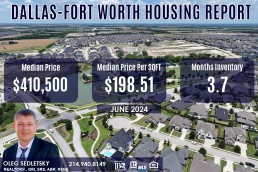 Dallas-Fort Worth Housing Report June 2024. Realtor in Dallas-Fort Worth - Oleg Sedletsky 214-940-8149